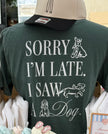 Sorry I’m Late I Saw a Dog